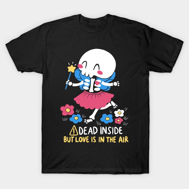 Dead Inside but Love is in the Air T-Shirt by TaylorRoss1